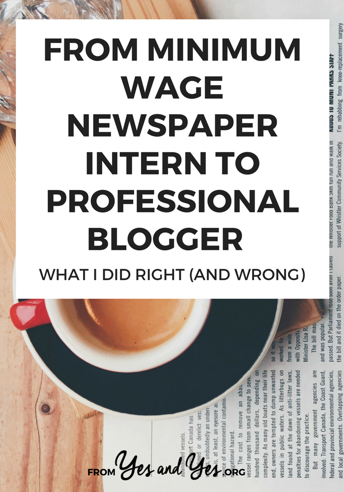 How to you go from a newspaper intern to a professional blogger? This career advice is great for writers or anyone else who's building a creative career. How to you go from a newspaper intern to a professional blogger? This career advice is great for writers or anyone else who's building a creative career.